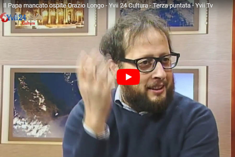 Yvii24 Cultura. “Il Papa mancato”, il libro di Orazio Longo